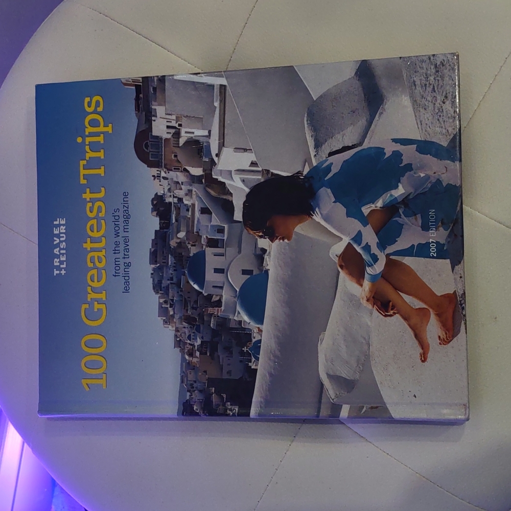Traveling + leisure 100 greatest trips 2007 hardcover book edition Coffee Table